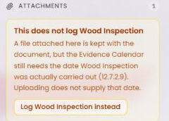 The upload box on the Wood Register page: This does not log Wood Inspection. A file attached here is kept with the document, but the Evidence Calendar still needs the date Wood Inspection was actually carried out. Button: Log Wood Inspection instead.