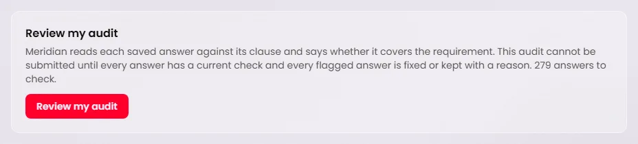 The Review my audit panel on the audit home of an audit started from 3.30.0. It explains that the audit cannot be submitted until every answer has a current check and every flagged answer is fixed or kept with a reason, counts the answers to check, and has a Review my audit button.