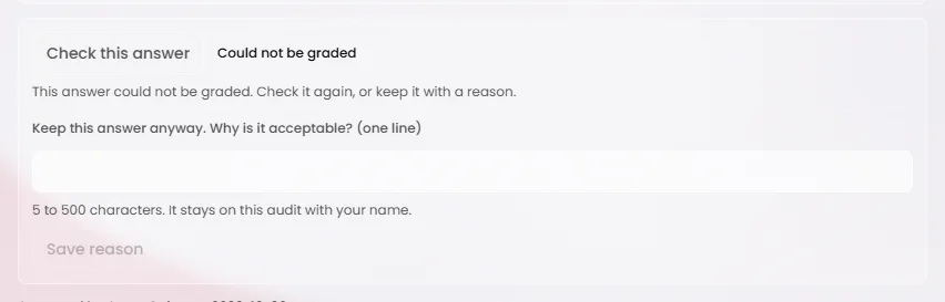 The answer check under one clause. The Check this answer button is followed by the result Could not be graded and a line saying to check it again or keep it with a reason. Below is a one-line box headed Keep this answer anyway, why is it acceptable, with a Save reason button.